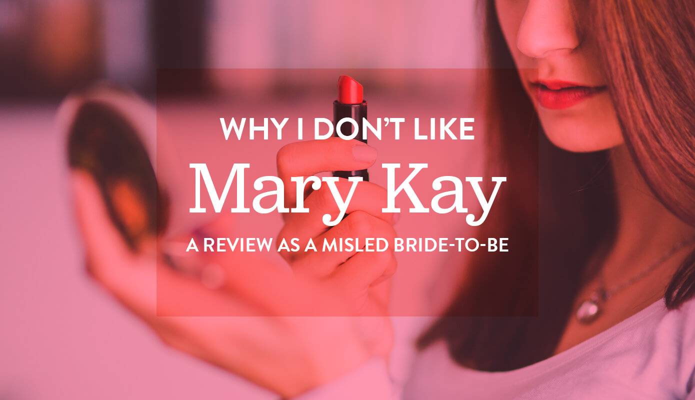 Why I Don't Like Mary Kay: A Review as a Misled Bride-To-Be #marykay #thelovelygeek