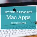My Top 10 Favorite Mac Apps for Tech & Web #thelovelygeek
