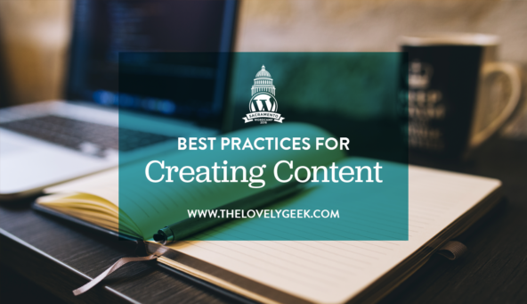 Best Practices for Creating Content #wcsac #wordpress #wordcamp #thelovelygeek